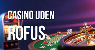 Casino Uden ROFUS En Guide til At Spille Uden Begrænsninger Casino Uden ROFUS En Guide til At Spille Uden Begrænsninger