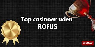Find de bedste casinoer uden ROFUS for danske spillere Find de bedste casinoer uden ROFUS for danske spillere